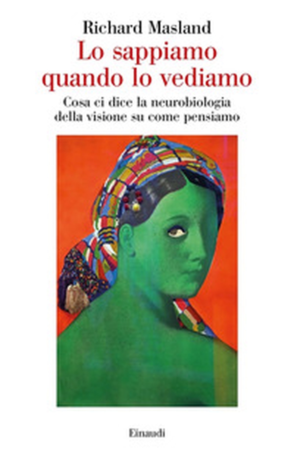 Lo sappiamo quando lo vediamo. Cosa ci dice la neurobiologia della visione su come pensiamo - Librerie.coop Lo sappiamo quando lo vediamo. Cosa ci dice la neurobiologia della visione su come pensiamo - Librerie.coop