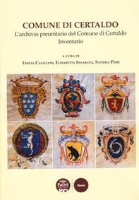Comune di Certaldo. L'archivio preunitario del Comune di Certaldo. Inventario - Librerie.coop