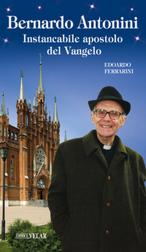 Bernardo Antonini. Instancabile apostolo del Vangelo - Librerie.coop Bernardo Antonini. Instancabile apostolo del Vangelo - Librerie.coop