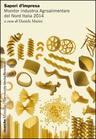Sapori d'impresa. Monitor Industria Agroalimentare del Nord Italia 2014 - Librerie.coop