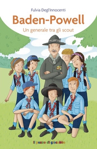 Baden-Powell. Un generale tra gli scout - Librerie.coop Baden-Powell. Un generale tra gli scout - Librerie.coop