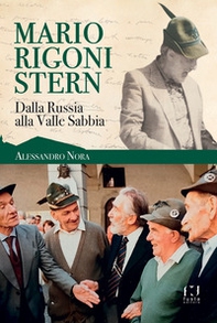 Mario Rigoni Stern. Dalla Russia alla Valle Sabbia - Librerie.coop