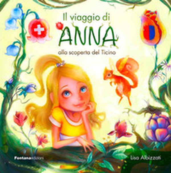 Il viaggio di Anna alla scoperta del Ticino - Librerie.coop Il viaggio di Anna alla scoperta del Ticino - Librerie.coop