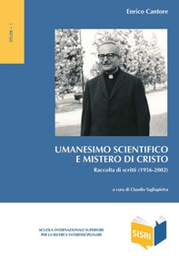 Umanesimo scientifico e mistero di Cristo. Raccolta di scritti (1956-2002) - Librerie.coop