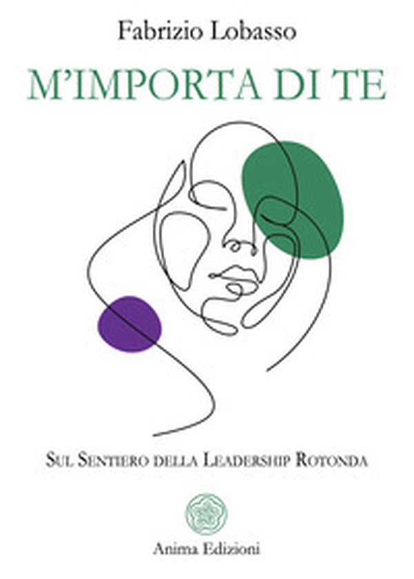 M'importa di te. Sul sentiero della leadership rotonda - Librerie.coop