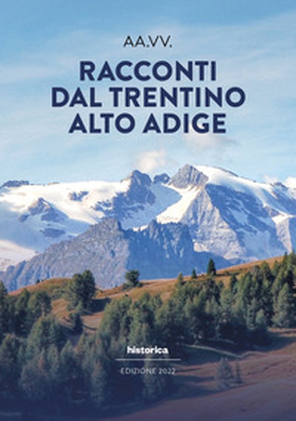 Racconti dal Trentino-Alto Adige 2022 - Librerie.coop Racconti dal Trentino-Alto Adige 2022 - Librerie.coop