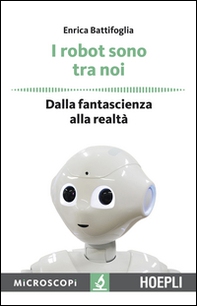 I robot sono tra noi. Dalla fantascienza alla realtà - Librerie.coop I robot sono tra noi. Dalla fantascienza alla realtà - Librerie.coop