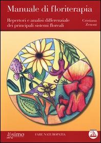 Manuale di floriterapia. Repertori e analisi differenziale dei principali sistemi floreali - Librerie.coop