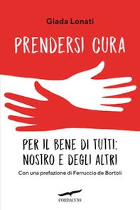 Prendersi cura. Per il bene di tutti: nostro e degli altri - Librerie.coop