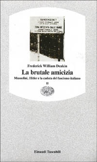 La brutale amicizia. Mussolini, Hitler e la caduta del fascismo italiano - Vol. 2 - Librerie.coop