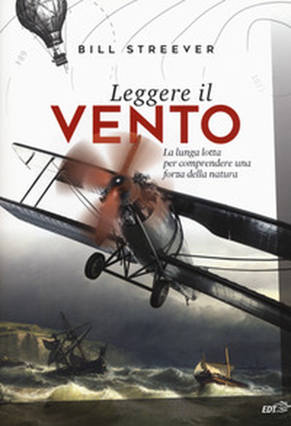 Leggere il vento. La lunga lotta per comprendere una forza della natura - Librerie.coop Leggere il vento. La lunga lotta per comprendere una forza della natura - Librerie.coop