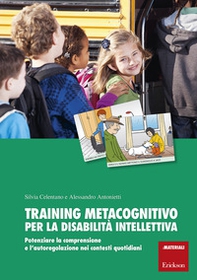 Training metacognitivo per la disabilità intellettiva. Potenziare la comprensione e l'autoregolazione nei contesti quotidiani - Librerie.coop