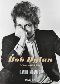Daniel Kramer. Bob Dylan. A year and a day. Ediz. inglese - Librerie.coop