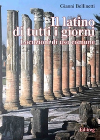 Il latino di tutti i giorni. Locuzioni di uso comune - Librerie.coop