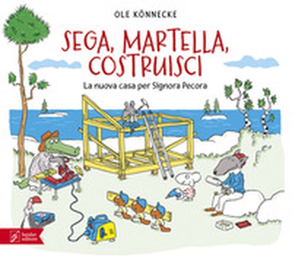 Sega, martella, costruisci. La nuova casa per Signora Pecora - Librerie.coop