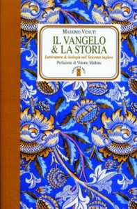 Il Vangelo e la storia. Letteratura e teologia nel Seicento inglese - Librerie.coop Il Vangelo e la storia. Letteratura e teologia nel Seicento inglese - Librerie.coop