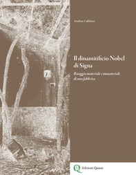 Il dinamitificio Nobel di Signa. Retaggio materiale e immateriale di una fabbrica - Librerie.coop