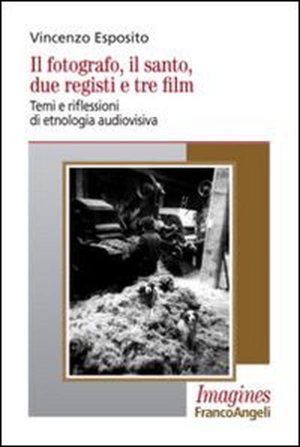 Il fotografo, il santo, due registi e tre film. Temi e riflessioni di etnologia audiovisiva - Librerie.coop