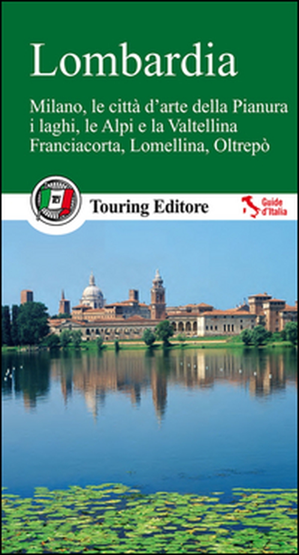 Lombardia. Milano, le città d'arte della Pianura, i laghi, le Alpi e la Valtellina, Franciacorta, Lomellina, Oltrepò. Con guida alle informazioni pratiche - Librerie.coop Lombardia. Milano, le città d'arte della Pianura, i laghi, le Alpi e la Valtellina, Franciacorta, Lomellina, Oltrepò. Con guida alle informazioni pratiche - Librerie.coop