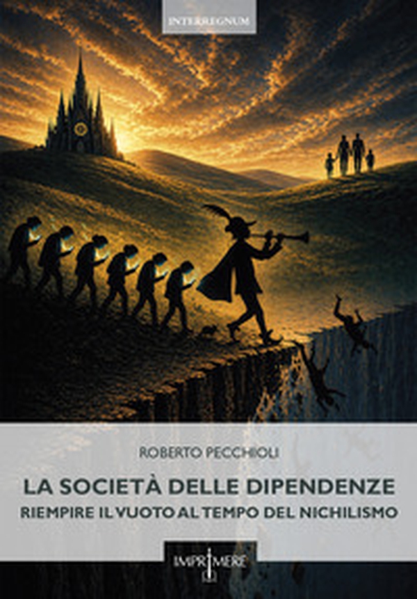 La società delle dipendenze. Riempire il vuoto al tempo del nichilismo - Librerie.coop