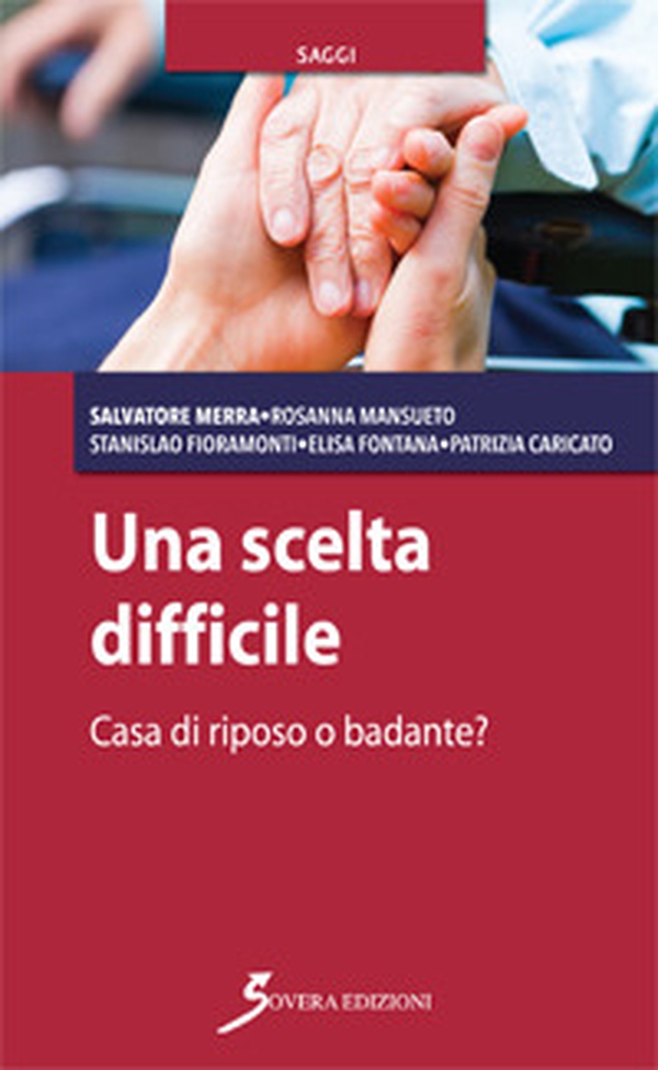 Una scelta difficile. Casa di riposo o badante? - Librerie.coop Una scelta difficile. Casa di riposo o badante? - Librerie.coop