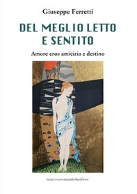 Del meglio letto e sentito. Amore verso amicizia e destino - Librerie.coop