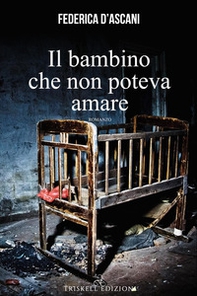 Il bambino che non poteva amare - Librerie.coop