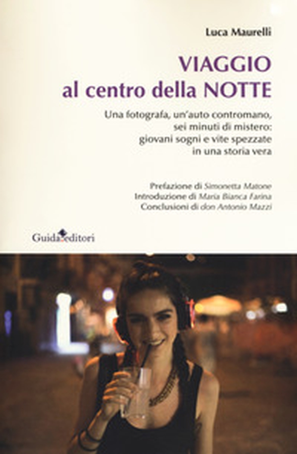 Viaggio al centro della notte. Una fotografa, un'auto contromano, sei minuti di mistero: giovani sogni e vite spezzate in una storia vera - Librerie.coop Viaggio al centro della notte. Una fotografa, un'auto contromano, sei minuti di mistero: giovani sogni e vite spezzate in una storia vera - Librerie.coop
