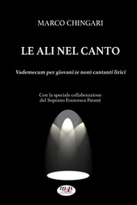 Le ali nel canto. Vademecum per giovani (e non) cantanti lirici - Librerie.coop Le ali nel canto. Vademecum per giovani (e non) cantanti lirici - Librerie.coop