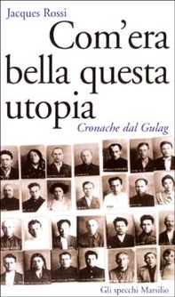 Com'era bella questa utopia. Cronache dal Gulag - Librerie.coop