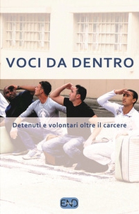Voci da dentro. Detenuti e volontari oltre il carcere - Librerie.coop