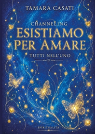 Esistiamo per amare. Tutti nell'uno - Librerie.coop