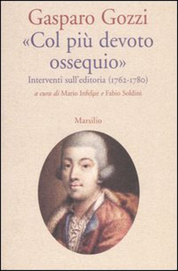 «Col più devoto ossequio». Interventi sull'editoria (1762-1780) - Librerie.coop «Col più devoto ossequio». Interventi sull'editoria (1762-1780) - Librerie.coop