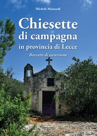 Chiesette di campagna in provincia di Lecce. Bozzetti di escursione - Librerie.coop
