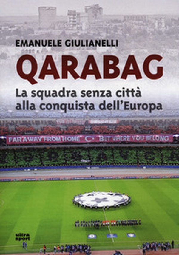 Qarabag. La squadra senza città alla conquista dell'Europa - Librerie.coop Qarabag. La squadra senza città alla conquista dell'Europa - Librerie.coop