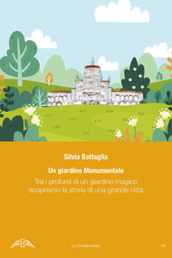 Un giardino monumentale. Tra i profumi di un giardino magico scopriamo la storia di una grande città - Librerie.coop Un giardino monumentale. Tra i profumi di un giardino magico scopriamo la storia di una grande città - Librerie.coop