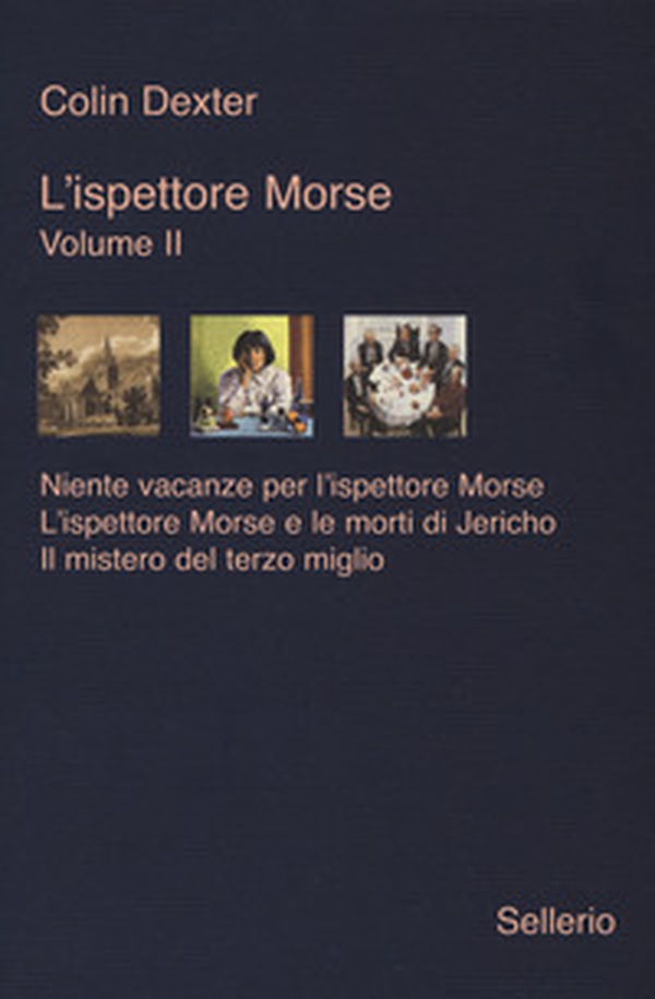 L'ispettore Morse: Niente vacanze per l'ispettore Morse-L' ispettore Morse e le morti di Jericho-Il mistero del terzo miglio - Vol. 2 - Librerie.coop L'ispettore Morse: Niente vacanze per l'ispettore Morse-L' ispettore Morse e le morti di Jericho-Il mistero del terzo miglio - Vol. 2 - Librerie.coop
