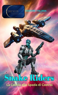 Snake riders. La caccia alla spada di Castral - Librerie.coop
