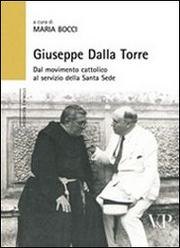 Giuseppe Dalla Torre. Dal movimento cattolico al servizio della Santa Sede - Librerie.coop Giuseppe Dalla Torre. Dal movimento cattolico al servizio della Santa Sede - Librerie.coop