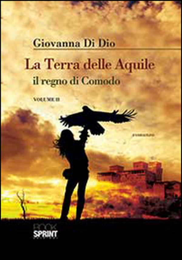 La terra delle aquile, il regno di Comodo - Vol. 2 - Librerie.coop La terra delle aquile, il regno di Comodo - Vol. 2 - Librerie.coop