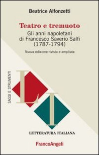 Teatro e tremuoto. Gli anni napoletani di Francesco Saverio Salfi (1784-1794) - Librerie.coop