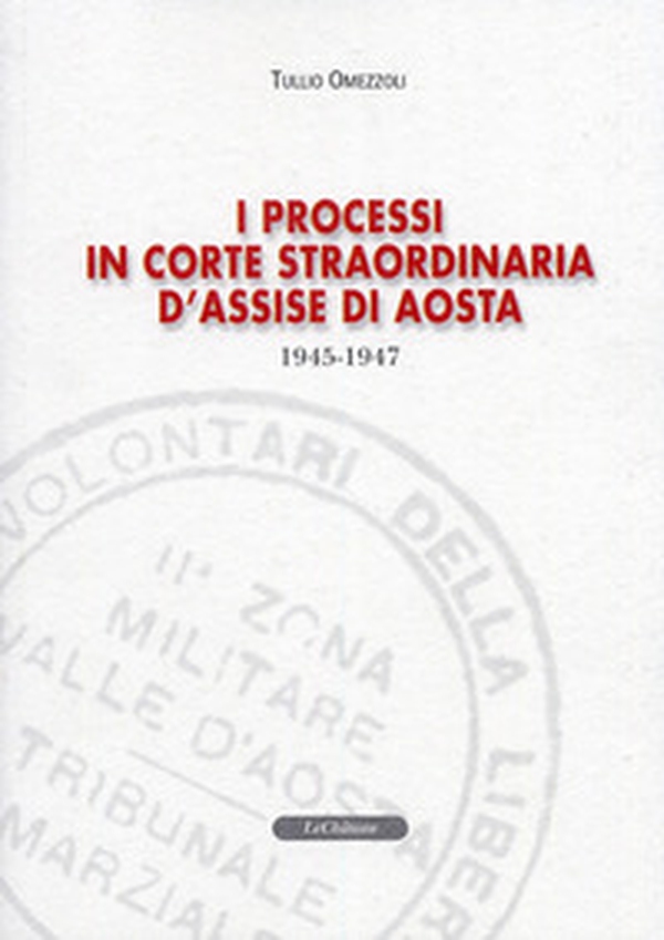 I processi in Corte straordinaria d'Assise di Aosta 1945-1947 - Librerie.coop I processi in Corte straordinaria d'Assise di Aosta 1945-1947 - Librerie.coop