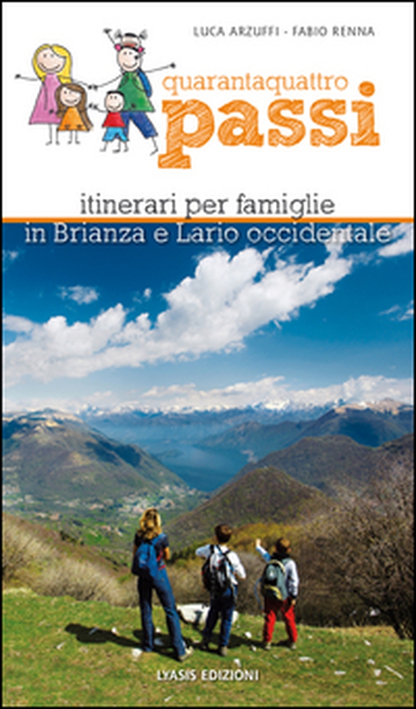 Quarantaquattro passi. Itinerari per famiglie in Brianza e Lario occidentale - Librerie.coop