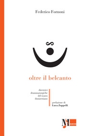 Oltre il belcanto. Direttrici drammaturgiche del teatro donizettiano - Librerie.coop
