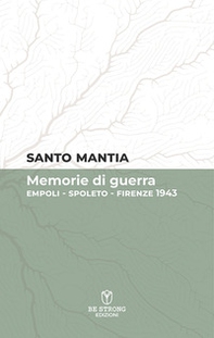 Memorie di guerra. Empoli-Spoleto-Firenze 1943 - Librerie.coop