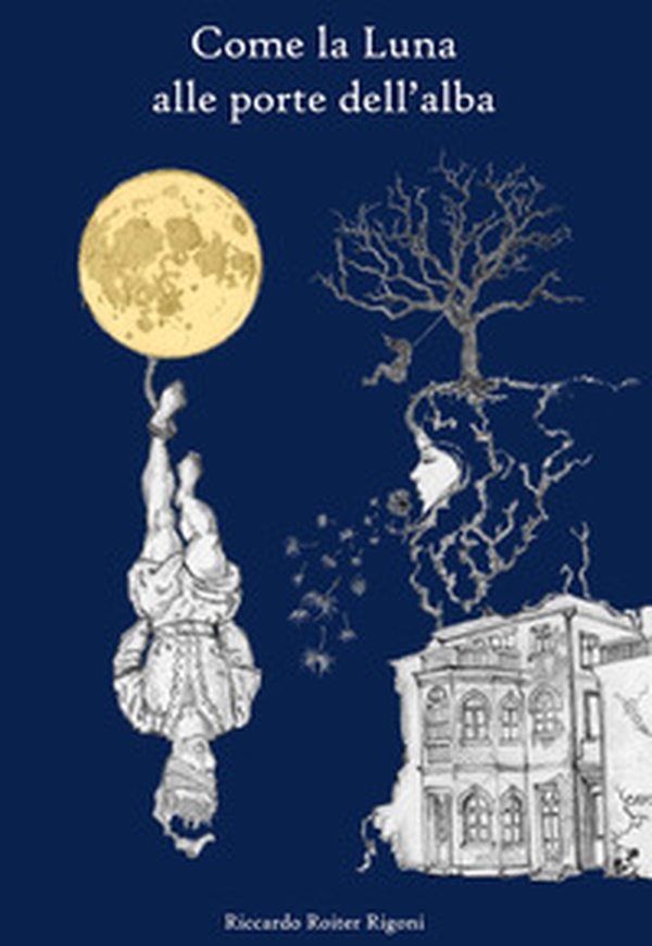 Come la luna alle porte dell'alba - Librerie.coop Come la luna alle porte dell'alba - Librerie.coop