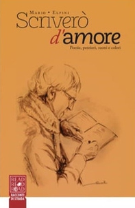 Scriverò d'amore. Poesie, pensieri, suoni e colori - Librerie.coop