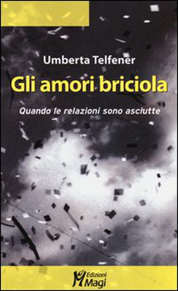 Gli amori briciola. Quando le relazioni sono asciutte - Librerie.coop Gli amori briciola. Quando le relazioni sono asciutte - Librerie.coop