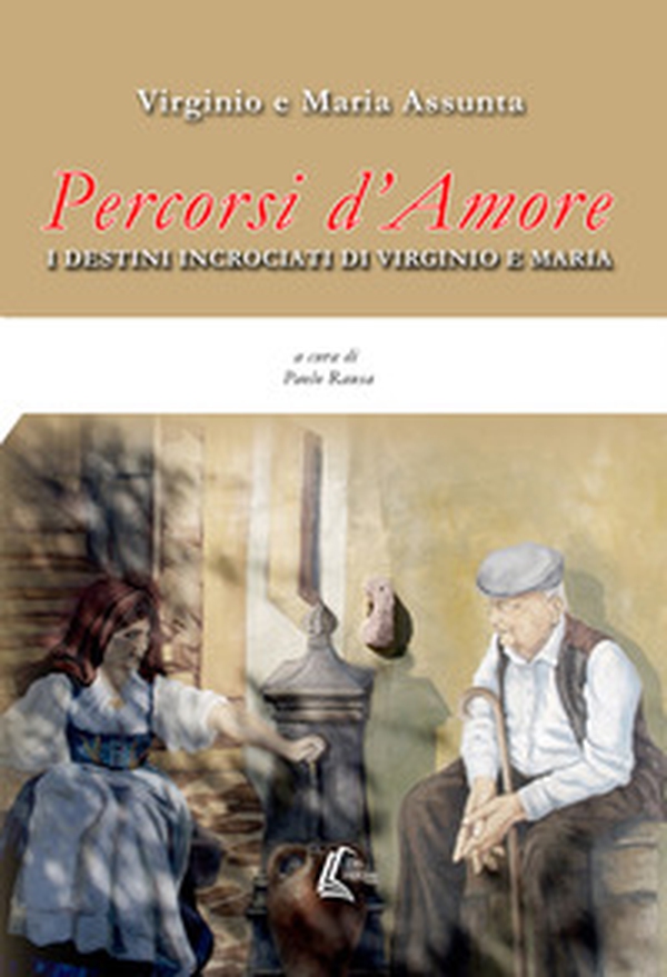 Percorsi d'amore. I destini incrociati di Virginio e Maria - Librerie.coop Percorsi d'amore. I destini incrociati di Virginio e Maria - Librerie.coop