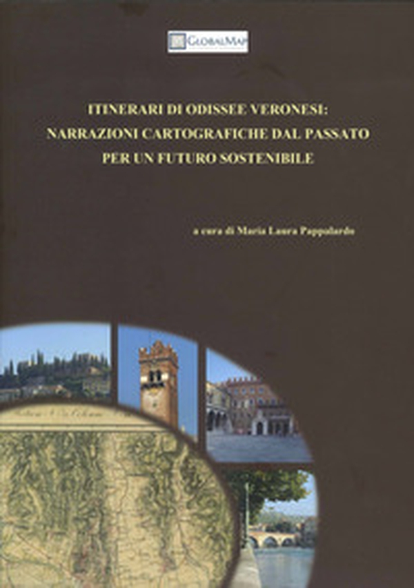 Itinerari di odissee veronesi: narrazioni cartografiche dal passato per un futuro sostenibile - Librerie.coop Itinerari di odissee veronesi: narrazioni cartografiche dal passato per un futuro sostenibile - Librerie.coop